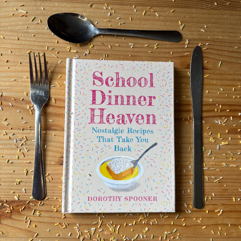 School Dinner Heaven - Nostalgic Recipes That Take You Back