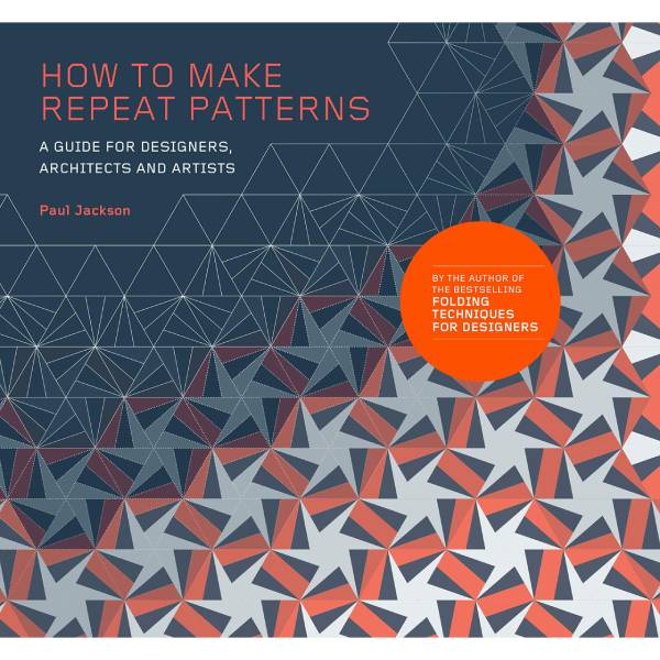 How to Make Repeat Patterns: A Guide for Designers, Architects and Artists