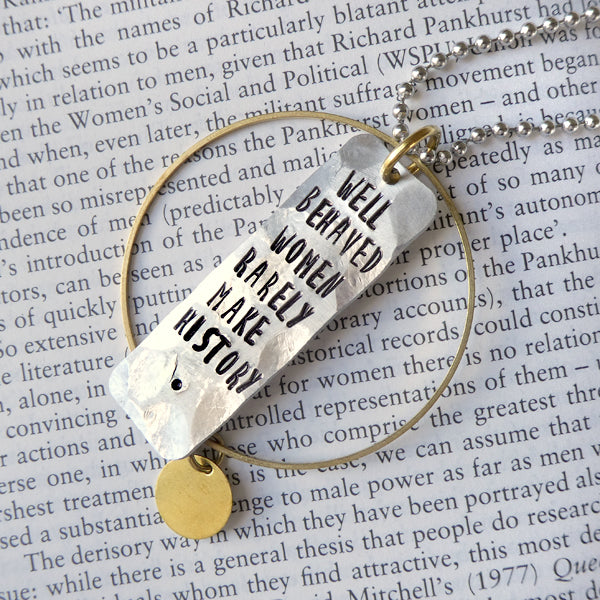 Well Behaved Women Rarely Make History Necklace