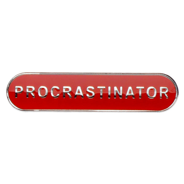 Procrastinator - Badge of Honour