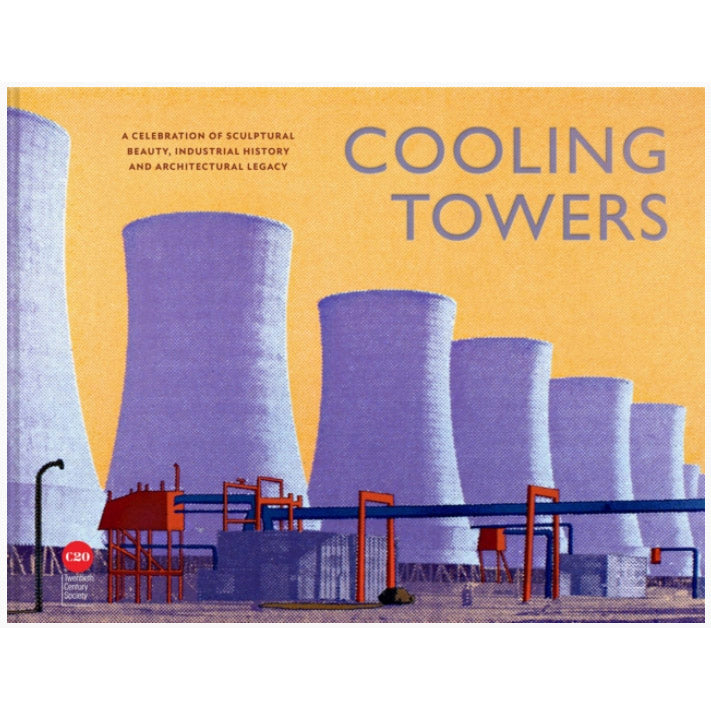 Cooling Towers: A celebration of sculptural beauty, industrial history and architectural legacy