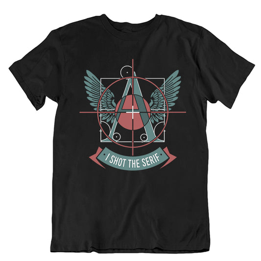 I Shot the Serif T-shirt
