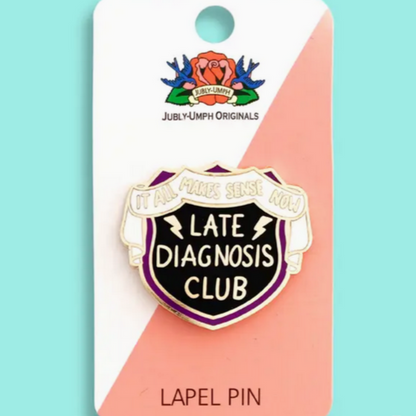 Late Diagnosis Club Enamel Pin