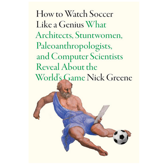 How to Watch Soccer Like a Genius
