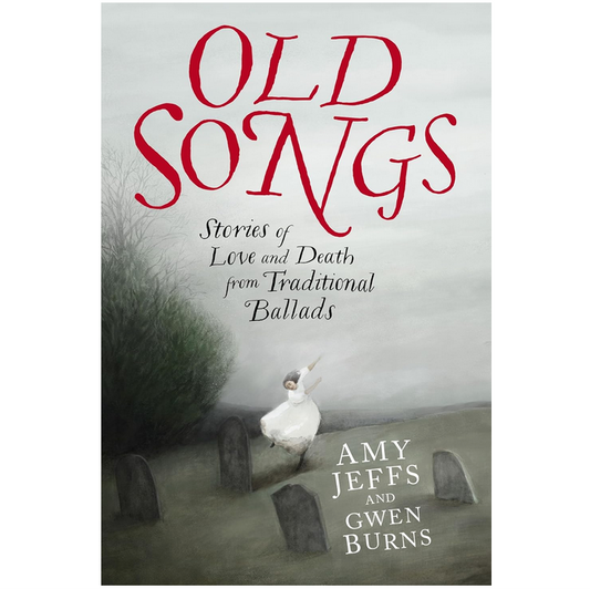 Old Songs - Stories of Love and Death from Traditional Ballads