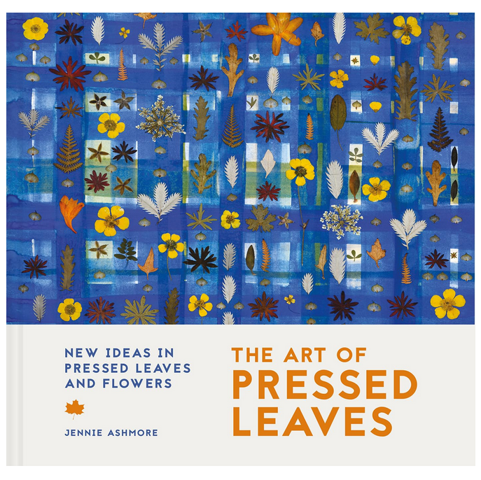 The Art of Pressed Leaves - New Ideas in Pressed Leaves and Flowers