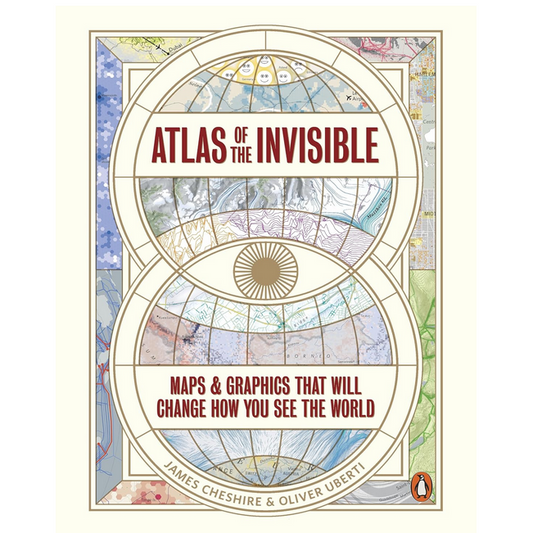 Atlas of the Invisible - Maps and Graphs That Will Change How You See the World