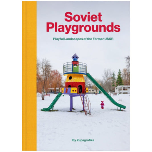 Soviet Playgrounds: Playful Landscapes of the Former USSR