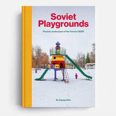 Soviet Playgrounds: Playful Landscapes of the Former USSR