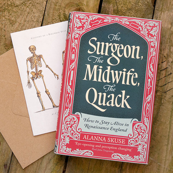 The Surgeon, The Midwife, The Quack - How to Stay Alive in Renaissance England