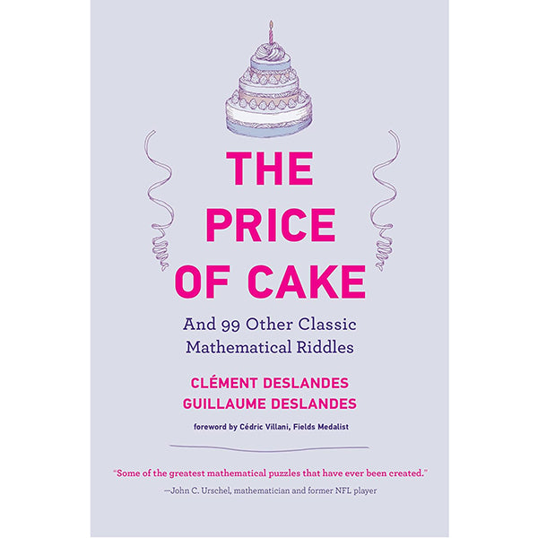 The Price Of Cake - And 99 Other Classic Mathematical Riddles