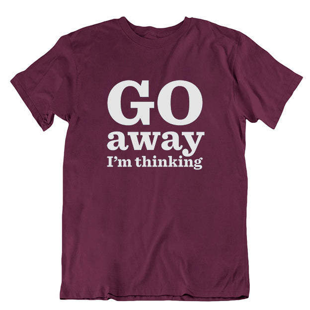 Go Away I'm Thinking T-shirt (Small only)
