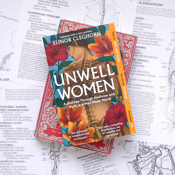 Unwell Women: A Journey Through Medicine and Myth in a Man-made World
