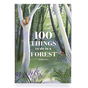 100 Things to Do in a Forest