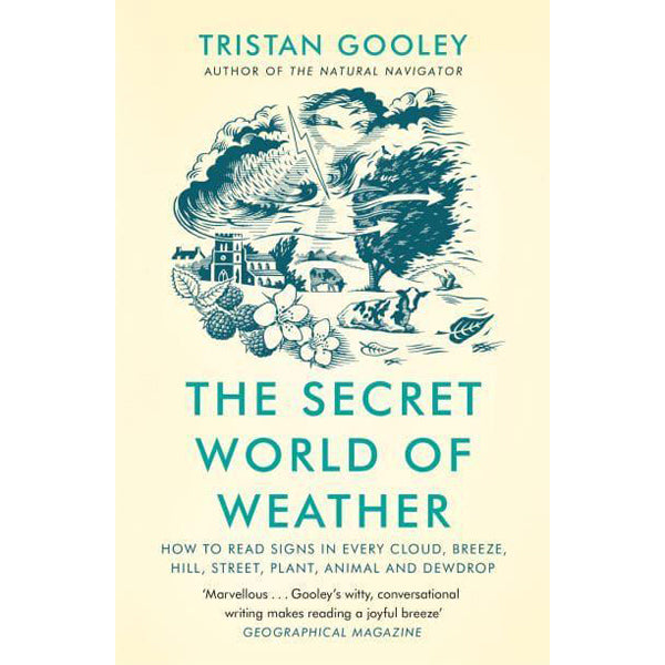 The Secret World of Weather: How to Read Signs in Every Cloud, Breeze, Hill, Street, Plant, Animal and Dewdrop