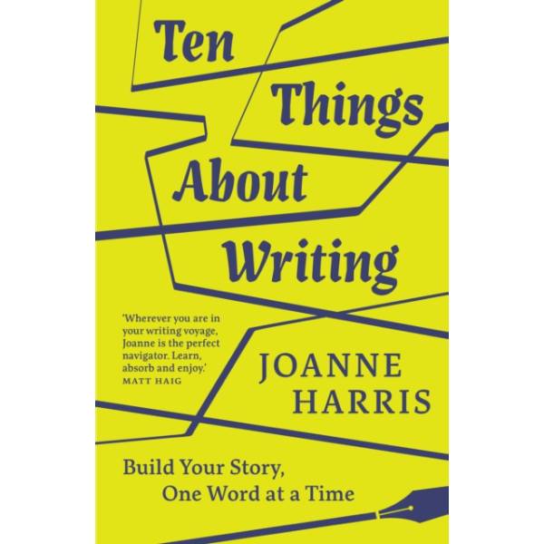 Ten Things About Writing : Build Your Story, One Word at a Time