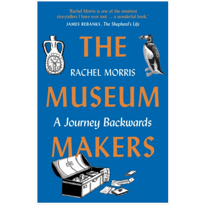 The Museum Makers : A Journey Backwards