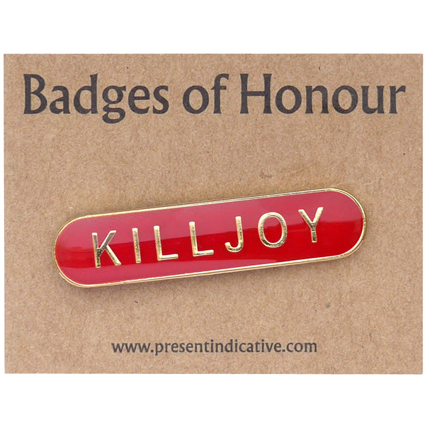 Killjoy  - Badge of Honour