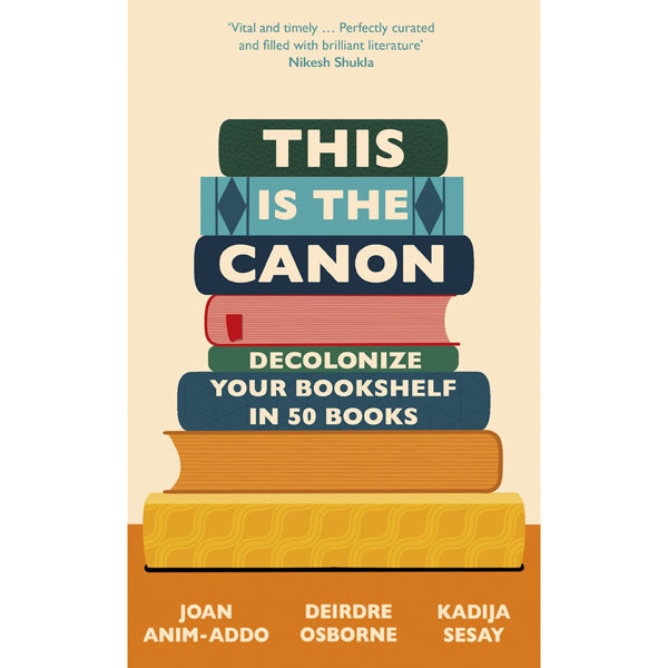 This is the Canon: Decolonise Your Bookshelves in 50 Books