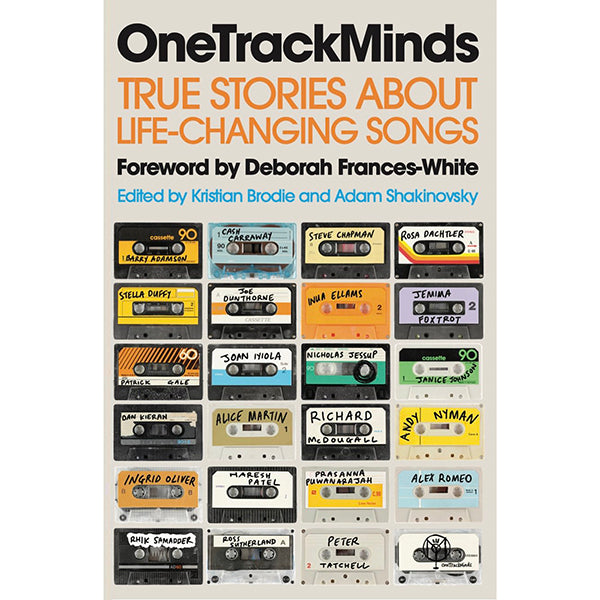 OneTrackMinds: True Stories About Life-Changing Songs